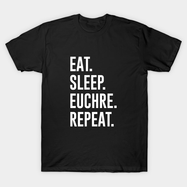 Eat Sleep Euchre Repeat T-Shirt by sunima